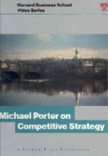 Michael Porter on Competitive Strategy --The Harvard Business School Video Series